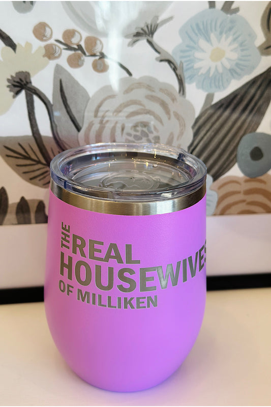 THE REAL HOUSEWIVES OF MILLIKEN TRAVEL WINE TUMBLER