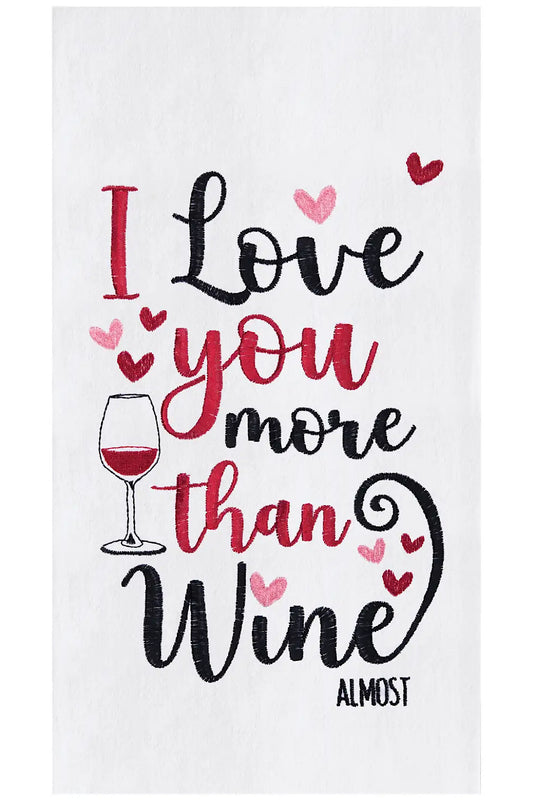 LOVE YOU MORE THAN WINE TEA TOWEL