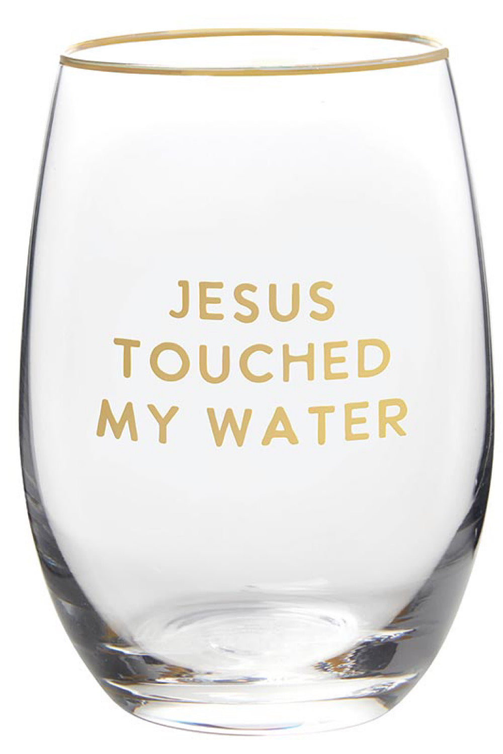 JESUS TOUCHED MY WATER WINE GLASS
