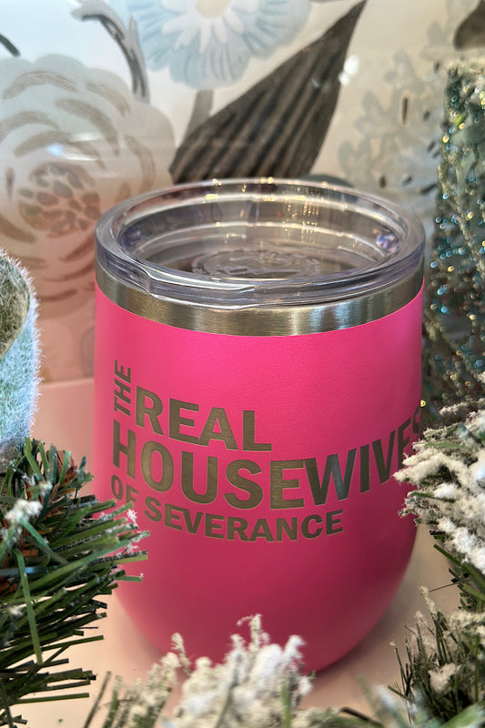 REAL HOUSEWIVES OF SEVERANCE WINE TUMBLER